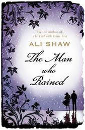 The Man Who Rained - From the Costa Prize shortlisted-author of The Girl with Glass Feet