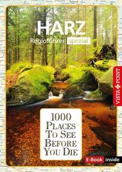1000 Places To See Before You Die - Harz - Harz - Regioführer Spezial