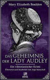 Das Geheimnis der Lady Audley - Ein viktorianischer Krimi