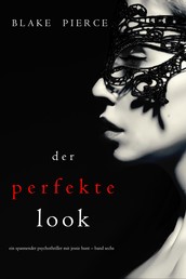 Der Perfekte Look (Ein spannender Psychothriller mit Jessie Hunt – Band Sechs)
