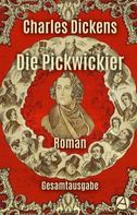 Charles Dickens: Die Pickwickier. Gesamtausgabe 