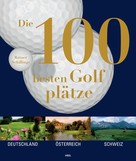 Rainer Schillings: Die 100 besten Golfplätze ★★★★