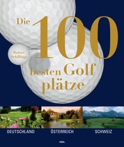 Die 100 besten Golfplätze - Deutschland - Österreich - Schweiz