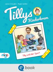 Tillys Kinderkram. Tilly und der Sport - Fröhlich-freches und flauseflusigleichtes Vorlesebuch ab 4 Jahren