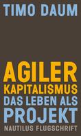 Timo Daum: Agiler Kapitalismus 