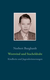 Westwind und Stacheldraht - Kindheits und Jugenderinnerungen
