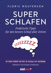 Superschlafen - Praktische Tipps für den besten Schlaf aller Zeiten - Mit einem Vorwort von Prof. Dr. Michaela Axt-Gadermann