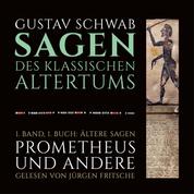 Die Sagen des klassischen Altertums - 1. Band, 1. Buch: Ältere Sagen. Prometheus und andere.