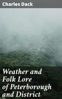 Charles Dack: Weather and Folk Lore of Peterborough and District 