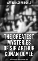 Arthur Conan Doyle: The Greatest Mysteries of Sir Arthur Conan Doyle: Sherlock Holmes Books & True Crime Tales ★★★