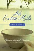 Sharon Garlough Brown: An Extra Mile Study Guide 