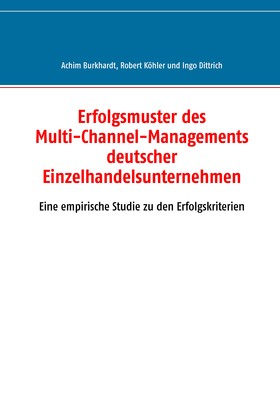 Erfolgsmuster des Multi-Channel-Managements deutscher Einzelhandelsunternehmen