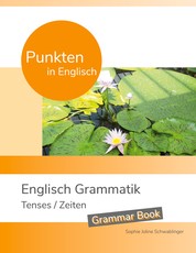 Punkten in Englisch - Englisch Grammatik - Tenses / Zeiten - Grammar Book