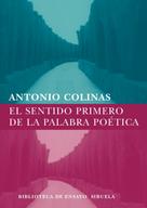 Antonio Colinas: El sentido primero de la palabra poética 