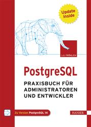 PostgreSQL - Praxisbuch für Administratoren und Entwickler