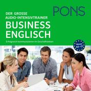 PONS Der große Audio-Intensivtrainer BUSINESS ENGLISH - Erfolgreich kommunizieren im Geschäftsleben (A2-C1)