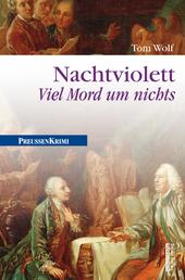 Nachtviolett - Viel Mord um nichts - Preußen Krimi (anno 1782)