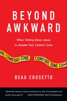 Beau Crosetto: Beyond Awkward 