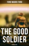 Ford Madox Ford: The Good Soldier (Historical Novel) 