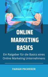 Online Marketing Basics - Ein Ratgeber für die Basics eines Online Marketing Unternehmens