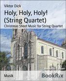 Viktor Dick: Holy, Holy, Holy! (String Quartet) 