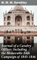 W. W. W. Humbley: Journal of a Cavalry Officer; Including the Memorable Sikh Campaign of 1845-1846 