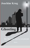 Joachim Krug: Ghosting 