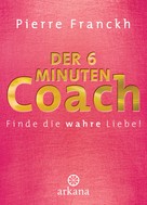 Pierre Franckh: Der 6-Minuten-Coach ★★★★