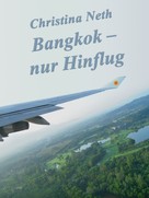 Christina Neth: Bangkok - nur Hinflug ★★★★