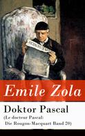 Émile Zola: Doktor Pascal (Le docteur Pascal: Die Rougon-Macquart Band 20) 