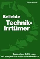 Andreas Beitinger: Beliebte Technik-Irrtümer 