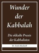 Dr. Erich Bischoff: Wunder der Kabbalah 