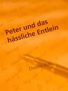 Christine Stutz: Peter und das hässliche Entlein ★★★★★