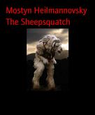 Mostyn Heilmannovsky: The Sheepsquatch 