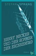 Sprang Stefan: Henry Becker und der Sommer der Erinnerung 