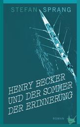 Henry Becker und der Sommer der Erinnerung - Roman