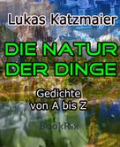 Lukas Katzmaier: Die Natur der Dinge 