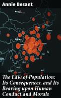Annie Besant: The Law of Population: Its Consequences, and Its Bearing upon Human Conduct and Morals 