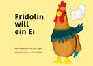 Heike Jäger: Fridolin will ein Ei 