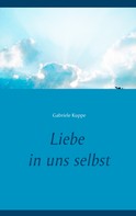 Gabriele Kuppe: Liebe in uns selbst 