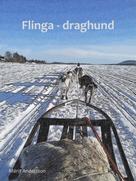 Märit Andersson: Flinga - draghund 