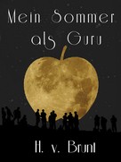 H. v. Brunt: Mein Sommer als Guru 