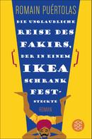 Romain Puértolas: Die unglaubliche Reise des Fakirs, der in einem Ikea-Schrank feststeckte ★★★★★