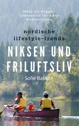 Nordische Lifestyle-Trends: Niksen und Friluftsliv - Mehr als Hygge - Lebensstile für mehr Wohlbefinden