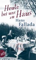Hans Fallada: Heute bei uns zu Haus ★★★★