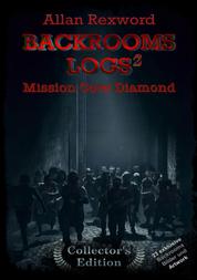 Backrooms Logs²: Mission Core-Diamond - "Collector's Edition" mit 23 exklusiven Farbdrucken