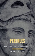 Marc Aust: Perikles: Die Rede für die Gefallenen 