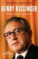 Bernd Greiner: Henry Kissinger 