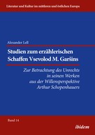 Alexander Lell: Studien zum erzählerischen Schaffen Vsevolod M. Garšins 
