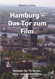Hamburg - Das Tor zum Film - Kulissen für TV-Serien, Kino- und Fernsehfilme